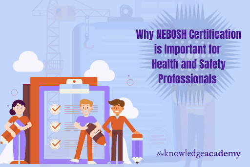 NEBOSH Certification is Important
